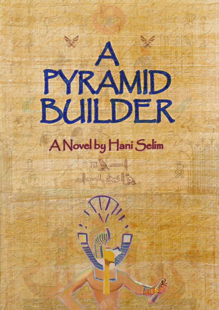 A Pyramid Builder Hani Selim A Pyramid Builder Hani Selim